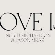 El texto musical LOVE IS de INGRID MICHAELSON también está presente en el álbum Love is (2024)