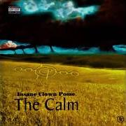 El texto musical WE'LL BE ALRIGHT de INSANE CLOWN POSSE también está presente en el álbum The calm (2005)