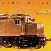 El texto musical PANE E CORAGGIO de IVANO FOSSATI también está presente en el álbum Lampo viaggiatore (2003)
