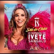 El texto musical TEMPO DE ALEGRIA de IVETE SANGALO también está presente en el álbum O carnaval de ivete sangalo - sai do chão (2015)