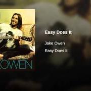 El texto musical EASY DOES IT de JAKE OWEN también está presente en el álbum Easy does it (2009)