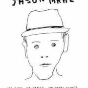 El texto musical ONLY HUMAN de JASON MRAZ también está presente en el álbum We sing, we dance, we steal things (2008)