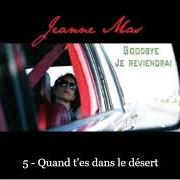El texto musical QUAND T'ES DANS LE DESERT de JEANNE MAS también está presente en el álbum Goodbye je reviendrai (2019)