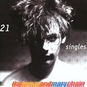 El texto musical NEVER UNDERSTAND de THE JESUS AND MARY CHAIN también está presente en el álbum 21 singles (2002)