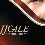 El texto musical ROLL ON de JJ CALE también está presente en el álbum Roll on (2009)