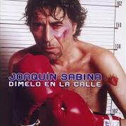 El texto musical CUANDO ME HABLAN DEL DESTINO de JOAQUIN SABINA también está presente en el álbum Dímelo en la calle (2002)