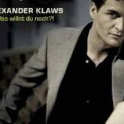 El texto musical DU TUST MIR GUT de ALEXANDER KLAWS también está presente en el álbum Was willst du noch (2008)