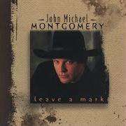 El texto musical YOU'RE THE TICKET de JOHN MICHAEL MONTGOMERY también está presente en el álbum Leave a mark (1998)