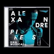 El texto musical DEIXA EU TE AMAR de ALEXANDRE PIRES también está presente en el álbum Dna musical (2017)
