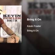 El texto musical BEST MISTAKE I EVER MADE de KEVIN FOWLER también está presente en el álbum Bring it on (2007)