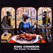 El texto musical THE POWER TO BELIEVE II de KING CRIMSON también está presente en el álbum The power to believe (2003)