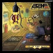 El texto musical WHAT I FEEL IS MINE de ALIEN ANT FARM también está presente en el álbum Up in the attic (2006)