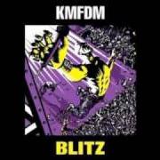 El texto musical TAKE'M OUT de KMFDM también está presente en el álbum Blitz (2009)