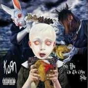 El texto musical FOR NO ONE de KORN también está presente en el álbum See you on the other side (2005)