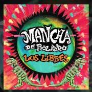 El texto musical CROCANTE de LA MANCHA DE ROLANDO también está presente en el álbum Los libres (2012)