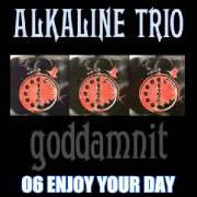 El texto musical AS YOU WERE de ALKALINE TRIO también está presente en el álbum Goddamnit (1998)