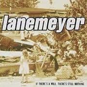 El texto musical IF THERE'S A WILL, THERE'S STILL NOTHING de LANEMEYER también está presente en el álbum If there's a will there's still nothing (2000)