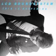 El texto musical ALL I WANT de LCD SOUNDSYSTEM también está presente en el álbum This is happening (2010)