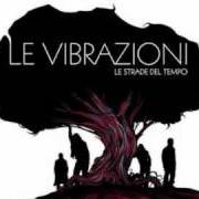 El texto musical MALIE de LE VIBRAZIONI también está presente en el álbum Le strade del tempo (2010)