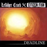 El texto musical ...AND OUT COMES THE N-BOMB! de LEFTOVER CRACK también está presente en el álbum Deadline (2007)