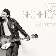 El texto musical ALGO PRESTADO de LOS SECRETOS también está presente en el álbum Algo prestado (2015)