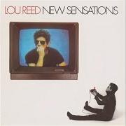 El texto musical NEW SENSATIONS de LOU REED también está presente en el álbum New sensations (1984)