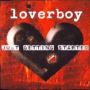 El texto musical I WOULD DIE FOR YOU de LOVERBOY también está presente en el álbum Just getting started (2007)