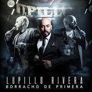 El texto musical HAY CANCIONES de LUPILLO RIVERA también está presente en el álbum Borracho de primera (2020)