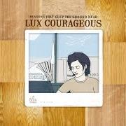 El texto musical WEARING DANGEROUS de LUX COURAGEOUS también está presente en el álbum Reasons that keep the ground near (2005)
