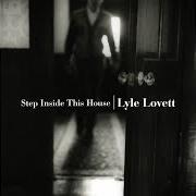 El texto musical I'LL COME KNOCKIN' de LYLE LOVETT también está presente en el álbum Step inside this house (1998)
