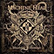 El texto musical BENEATH THE SILT de MACHINE HEAD también está presente en el álbum Bloodstone & diamonds (2014)