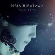 El texto musical I SAID I'M GONNA de MAIA HIRASAWA también está presente en el álbum What i saw (2013)