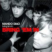 El texto musical TO CHINA WITH LOVE de MANDO DIAO también está presente en el álbum Bring 'em in (2002)