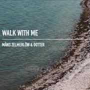 El texto musical WALK WITH ME de MÅNS ZELMERLÖW también está presente en el álbum Walk with me (2019)