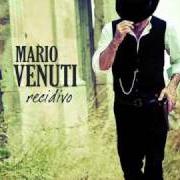 El texto musical LA VITA COME VIENE de MARIO VENUTI también está presente en el álbum Recidivo (2009)