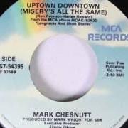 El texto musical UPTOWN, DOWNTOWN (MISERY'S ALL THE SAME) de MARK CHESNUTT también está presente en el álbum Longnecks and short stories (2002)