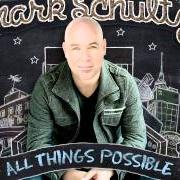 El texto musical ALL THINGS POSSIBLE de MARK SCHULTZ también está presente en el álbum All things possible (2012)