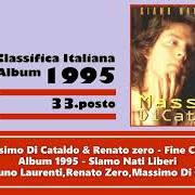 El texto musical UN AMICO VERO de MASSIMO DI CATALDO también está presente en el álbum Siamo nati liberi (1995)