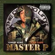 El texto musical ANYTHING GOES de MASTER P también está presente en el álbum Good side bad side - disc 1 (2004)