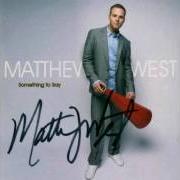 El texto musical SOMETHING TO SAY de MATTHEW WEST también está presente en el álbum Something to say (2007)