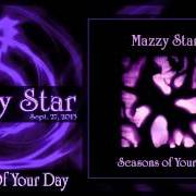 El texto musical SEASONS OF YOUR DAY de MAZZY STAR también está presente en el álbum Seasons of your day (2013)