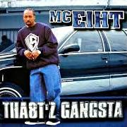 El texto musical WE GET IT de MC EIHT también está presente en el álbum Tha8t'z gangsta (2001)