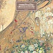 El texto musical EVERY THOUGHT A THOUGHT OF YOU de MEWITHOUTYOU también está presente en el álbum It's all crazy! it's all false! it's all a dream! it's alright (2009)