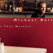El texto musical WHEN THERE ARE NO WORDS de MICHAEL BOLTON también está presente en el álbum All that matters (1997)