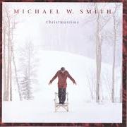 El texto musical CAROLS SING de MICHAEL W. SMITH también está presente en el álbum Christmastime (1998)