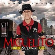 El texto musical SIN TI YO NADA SOY de MIGUELITO también está presente en el álbum Nadie sabe lo que tiene (2011)