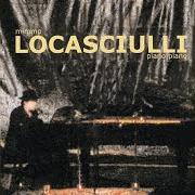 El texto musical RANDAGIO de MIMMO LOCASCIULLI también está presente en el álbum Piano piano (2004)
