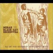 El texto musical SI SE CALLA EL CANTOR de MIRAH también está presente en el álbum To all we stretch the open arm (2004)