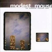El texto musical TRAILER TRASH de MODEST MOUSE también está presente en el álbum The lonesome crowded west (1997)