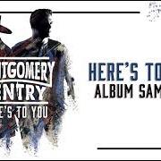 El texto musical WHAT'CHA SAY WE DON'T de MONTGOMERY GENTRY también está presente en el álbum Here's to you (2018)